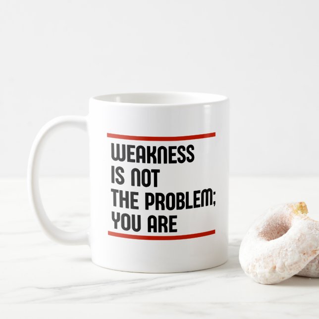 Caneca De Café Fraqueza Não É O Problema; Você É (Com Donut)