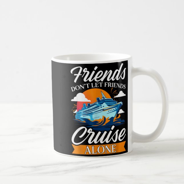 Caneca De Café Friends Don't Cruise Alone Funny Cruising Ship Mat (Direita)