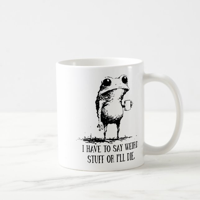 Caneca De Café Frog I Have To Say Weird Stuff Or I'll Die  (Direita)