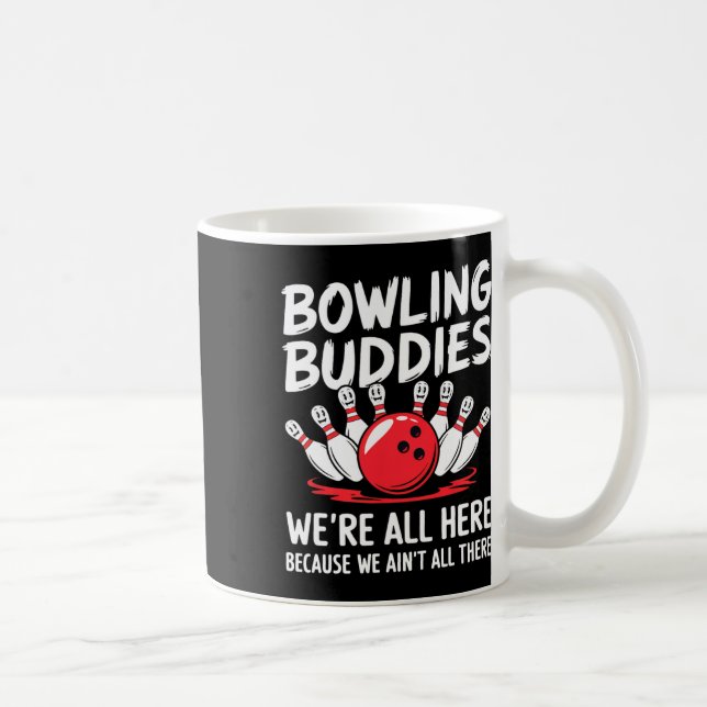 Caneca De Café Funny Bowling Buddies We Ain't All There Bowling T (Direita)