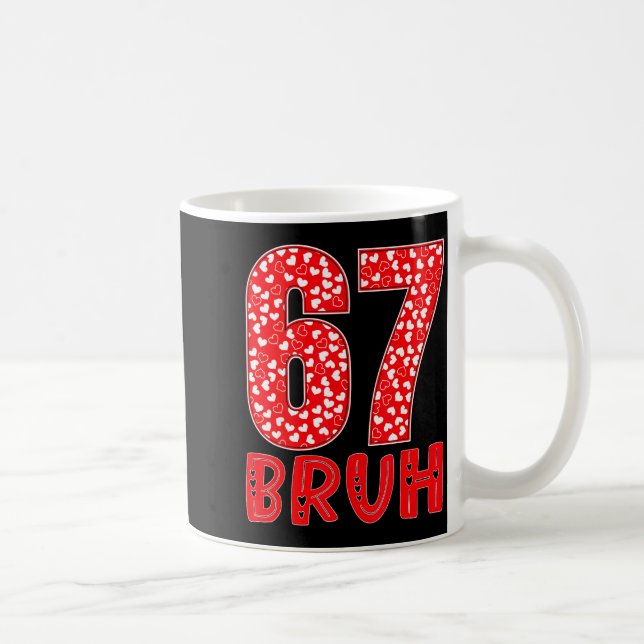 Caneca De Café Funny Bruh 67 Six Seven Meme Valentine's Day Men W (Direita)