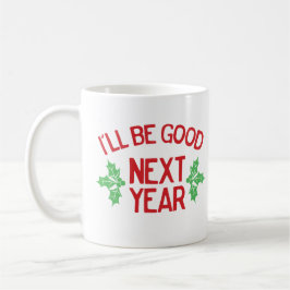 Caneca De Café Funny Christmas I’ll Be Good Next Year Naughty