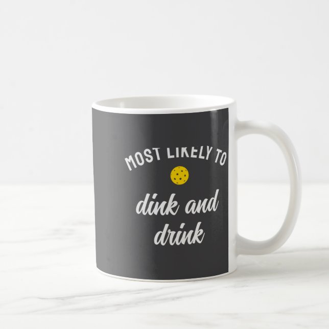 Caneca De Café Funny Ckleball Most Likely To Dink Drink  (Direita)