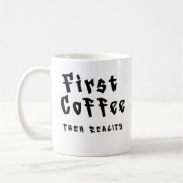 Caneca De Café Funny Coffee Mug First Coffee Then Reality