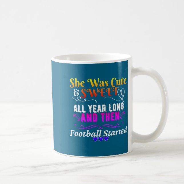 Caneca De Café Funny Cute And Sweet Then Football Started  (Direita)