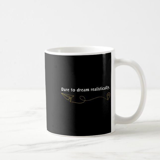 Caneca De Café Funny Demotivational Quote Dare To Dream Realistic (Direita)