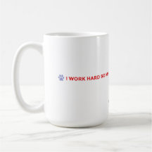 Funny Dog Mom Mug – I Work Hard for My Dog 