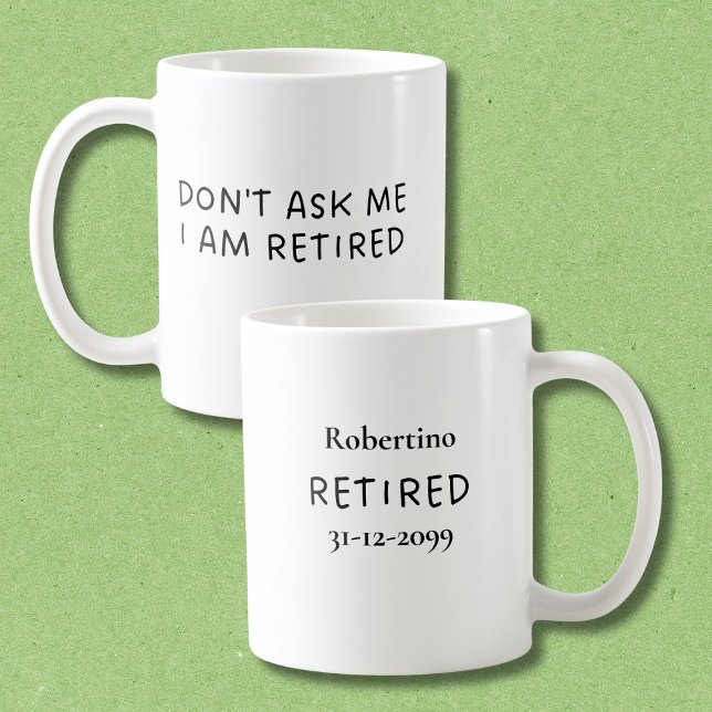 Caneca De Café Funny Don't Ask Me I Am Retirement Gift (Criador carregado)