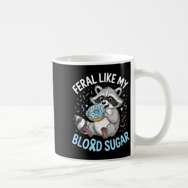 Caneca De Café Funny Feral Like My Blood Sugar Diabtes Warriors T (Direita)