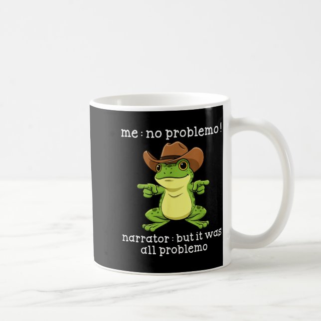 Caneca De Café Funny Frog Me No Problemo Narrator But It Was All  (Direita)