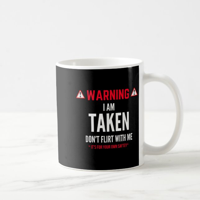 Caneca De Café Funny Gift I'm Taken For Men - Don't Flirt With Me (Direita)