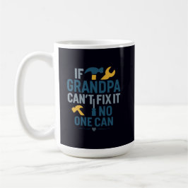 Caneca De Café Funny grandpa (If Grandpa Cant Fix It No One Can)