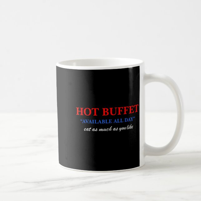 Caneca De Café Funny Hot Buffet Available All Day Eat As Much As  (Direita)