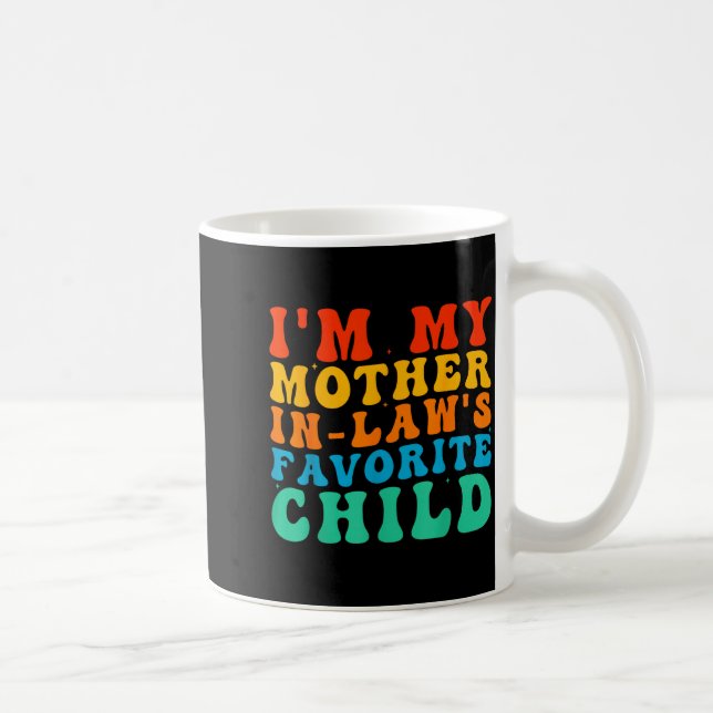 Caneca De Café Funny I'm My Mother In Law's Favorite Child  (Direita)