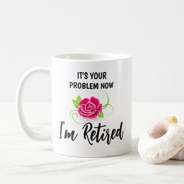 Caneca De Café FUNNY! 💮 It’s Your Problem Now, I’m Retired Mug (Com Donut)