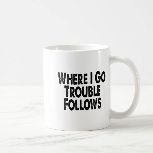 Caneca De Café Funny Matching Couple Design – Where I Go Trouble  (Direita)