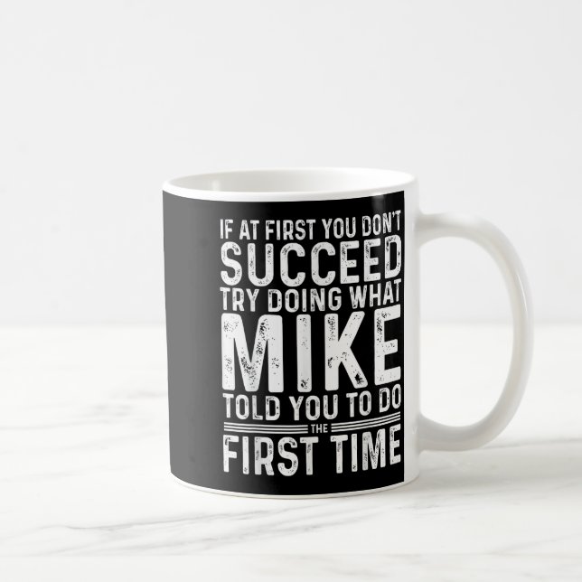 Caneca De Café Funny Mike If At First You Don't Succeed Try Doing (Direita)