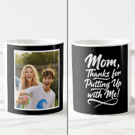 Caneca De Café Funny Mom Thanks Putting Up With Me 1 Photo black 