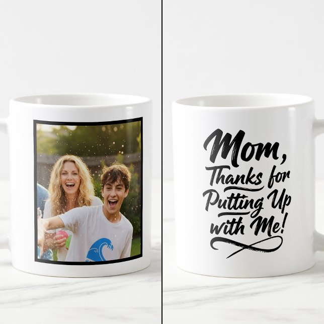 Caneca De Café Funny Mom Thanks Putting Up With Me 1 Photo Script (Criador carregado)