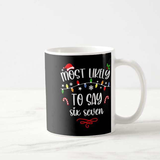 Caneca De Café Funny Most Likely To Say Six Seven 67 Meme Christm (Direita)