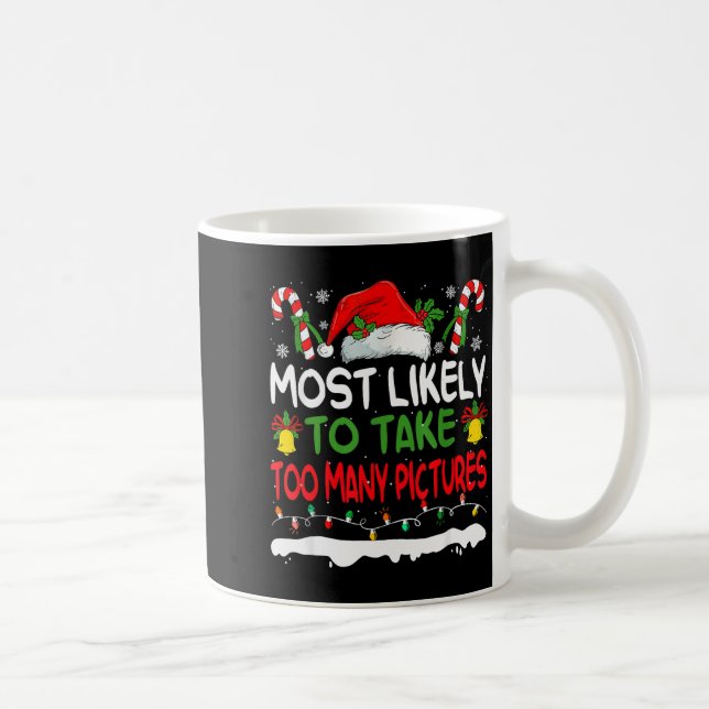 Caneca De Café Funny Most Likely To Take Too Many Ctures Christma (Direita)