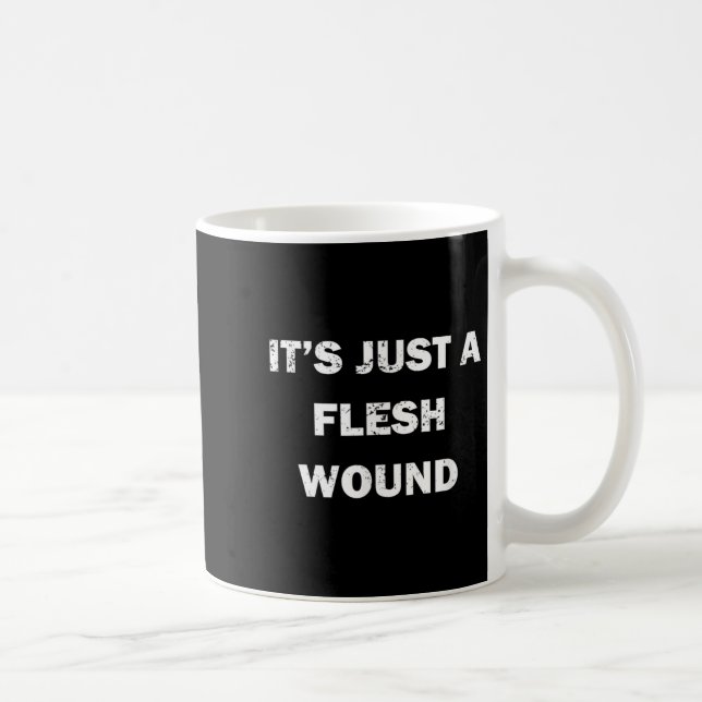 Caneca De Café Funny Movie Quote It's Just A Flesh Wound  (Direita)