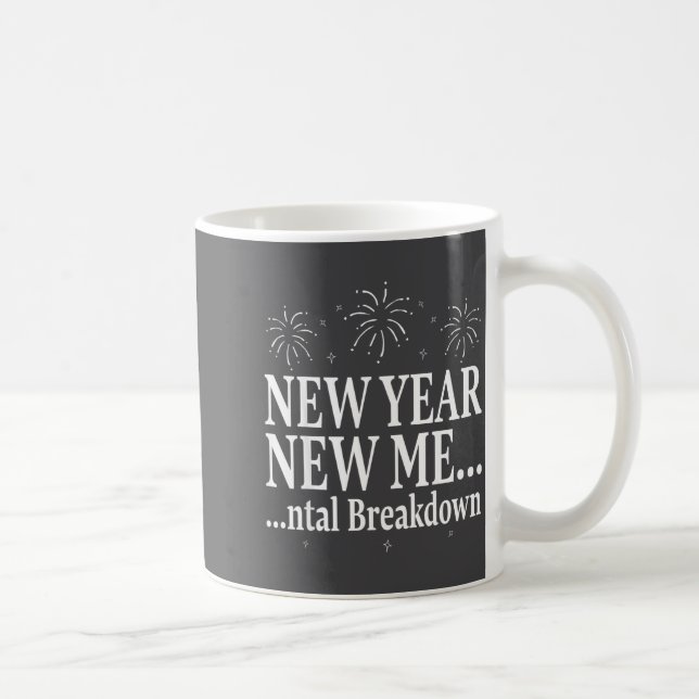 Caneca De Café Funny New Year New Me Mental Breakdown New Year Pa (Direita)