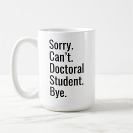 Caneca De Café Funny PhD Graduation Gift Doctoral Student Excuse 