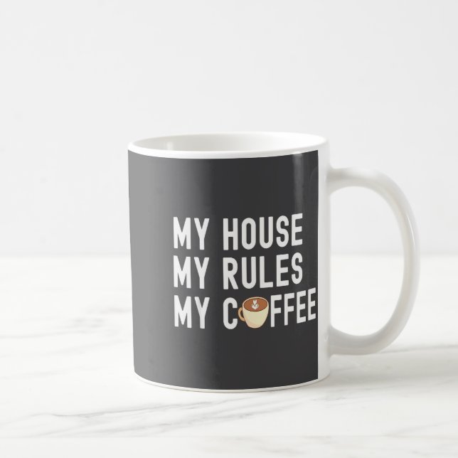 Caneca De Café Funny Quote Coffee Lover My House My Rules My Coff (Direita)