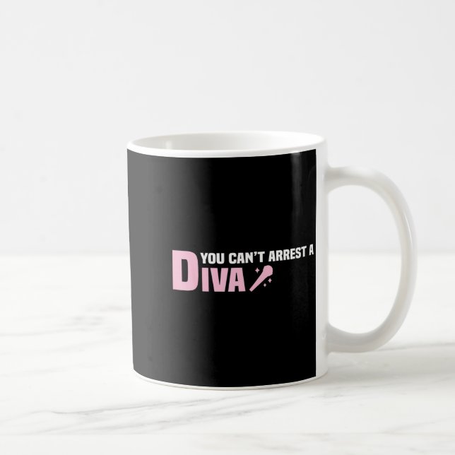 Caneca De Café Funny Quote You Can't Arrest A Diva  (Direita)