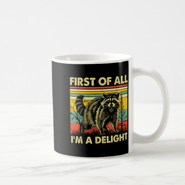 Caneca De Café Funny Raccoon First Of All Im A Delight Racoon For (Direita)