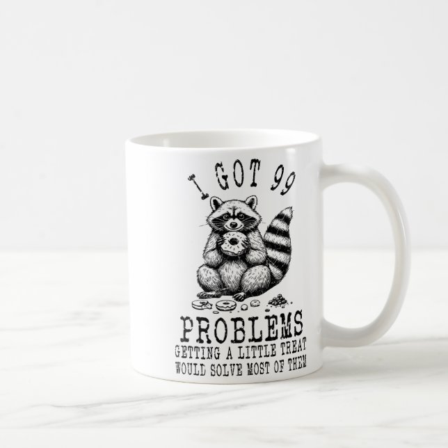 Caneca De Café Funny Raccoon, I Got 99 Problems Sarcastic Quotes  (Direita)
