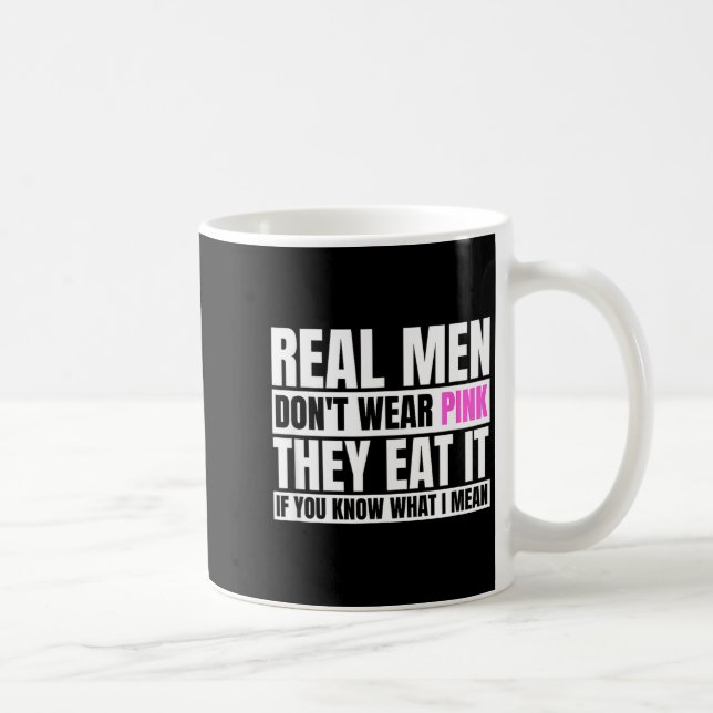 Caneca De Café Funny Real Men Don't Wear Nk - If You Know What I  (Direita)