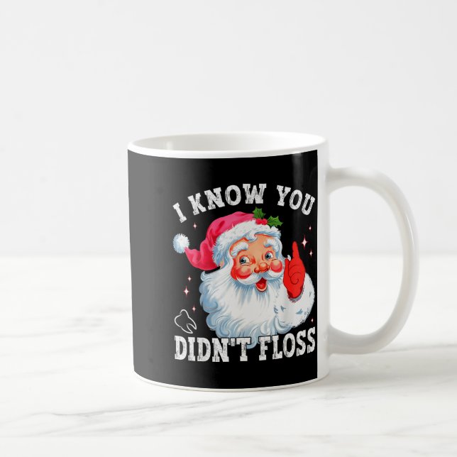 Caneca De Café Funny Santa I Know You Didn't Floss Dentist Dental (Direita)