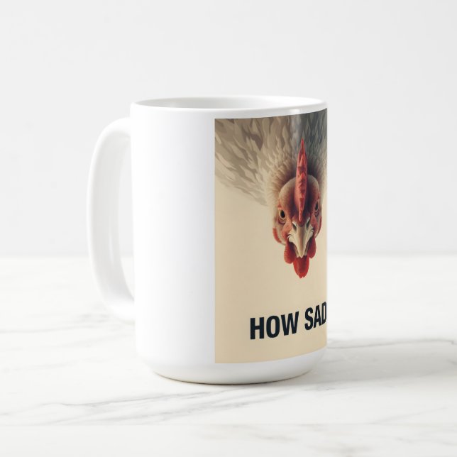 Caneca De Café Funny Sarcastic Chicken How Sad Upside Down Meme A (Frente Esquerda)