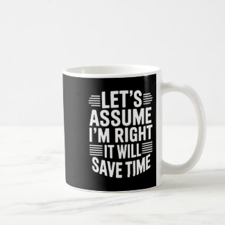 Caneca De Café Funny sarcastic let's assume right will save time
