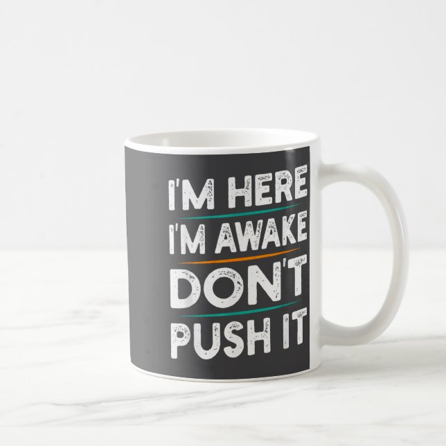 Caneca De Café Funny Sarcastic Quote Saying Motivation I'm Here I (Direita)