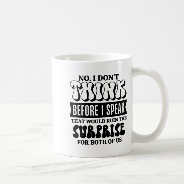 Caneca De Café Funny Sarcastic Quote Think Before Speak  (Direita)