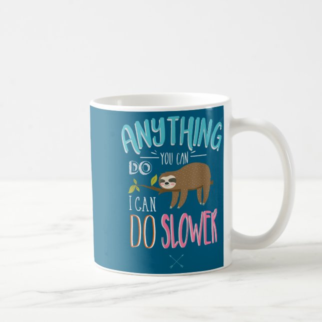 Caneca De Café Funny Saying Anything You Can Do I Can Do Slower M (Direita)