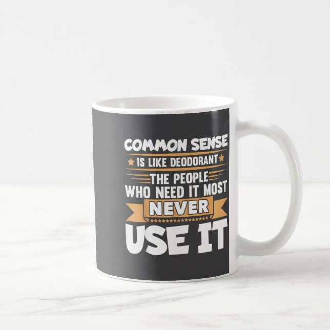 Caneca De Café Funny Saying Common Sense Is Like Deodorant Joke W (Direita)