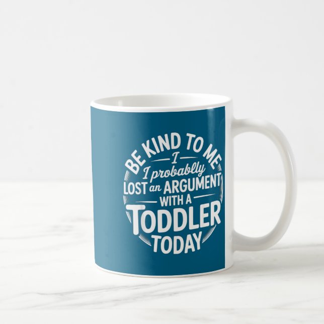 Caneca De Café Funny Saying Lost Argument With Toddler Today Wome (Direita)