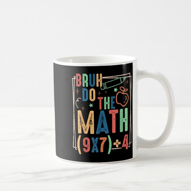 Caneca De Café Funny Six Seven Teacher Humor Bruh Do The Math 67  (Direita)
