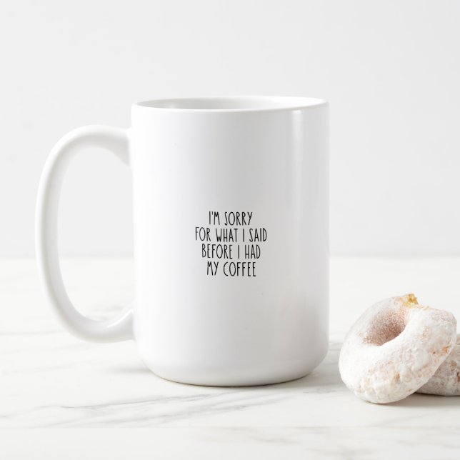 Caneca De Café Funny Sorry Before I Had My Coffee (Com Donut)