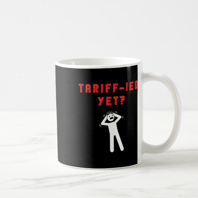 Caneca De Café Funny Tariff-ied Terrified Tariffs Anti-trump Poli (Direita)