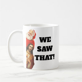 Caneca De Café Funny “We Saw That” Santa and Jesus Design