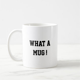 Caneca De Café Funny what a mug, Mug