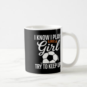 Caneca De Café Futebol Menina Bebê Eu Sei Eu Jogo Como Uma Garota