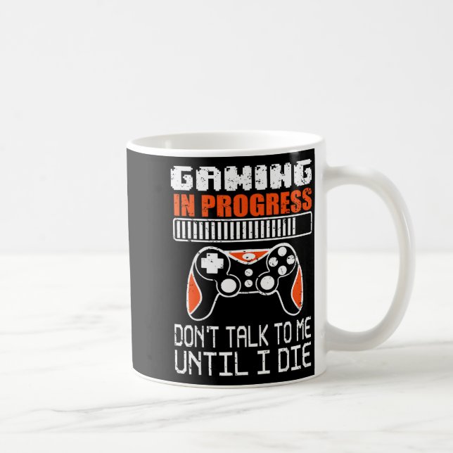 Caneca De Café Gaming In Progress Don't Talk To Me Until I Die Fu (Direita)