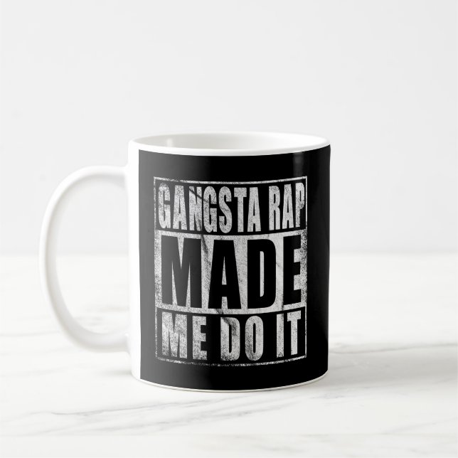 Caneca De Café Gangsta Rap Fez-Me Fazer Isso (Esquerda)