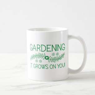 Caneca De Café Gardening Ele Cresce Em Você